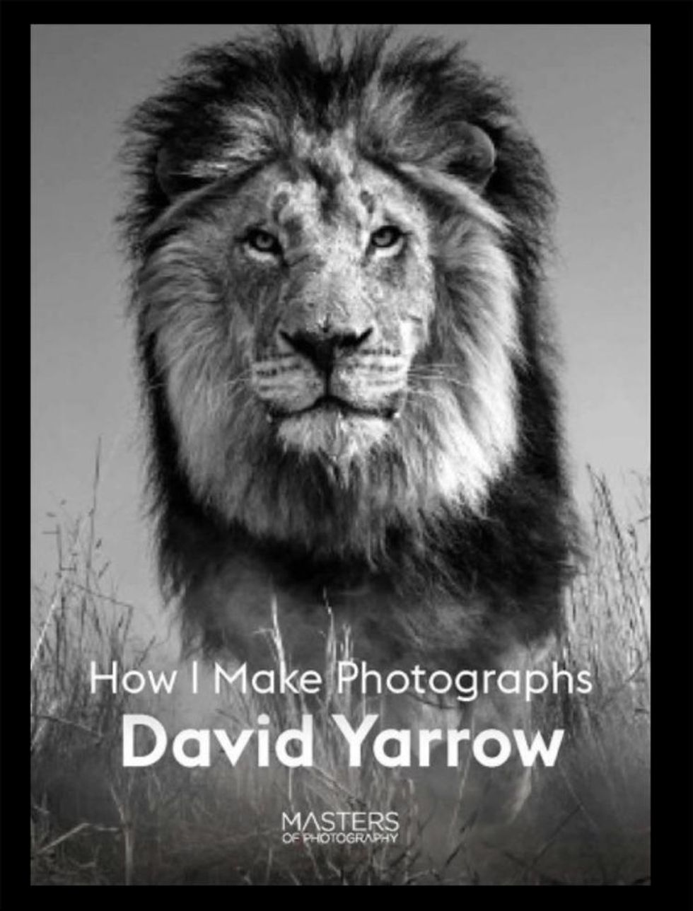 How I Make Photographs by David Yarrow book cover