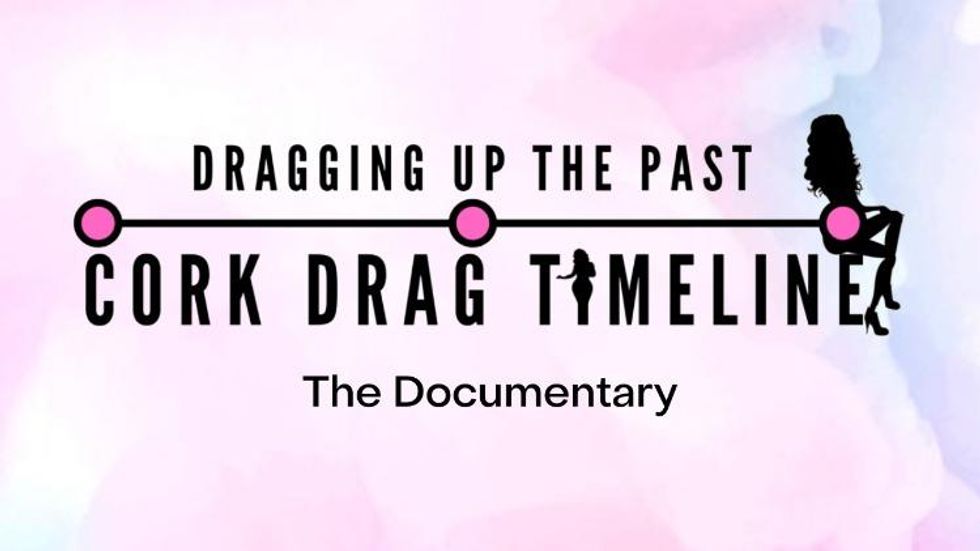 The new documentary 'Dragging Up Cork' examines the history of drag in Cork, Ireland.
